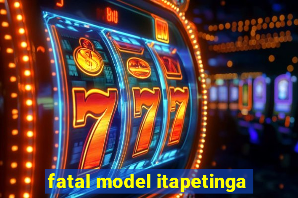 fatal model itapetinga